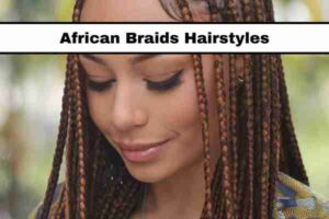 18 African Braids Hairstyles Ideas That Look Magical