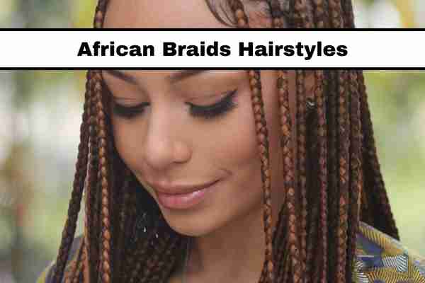 18 African Braids Hairstyles Ideas That Look Magical