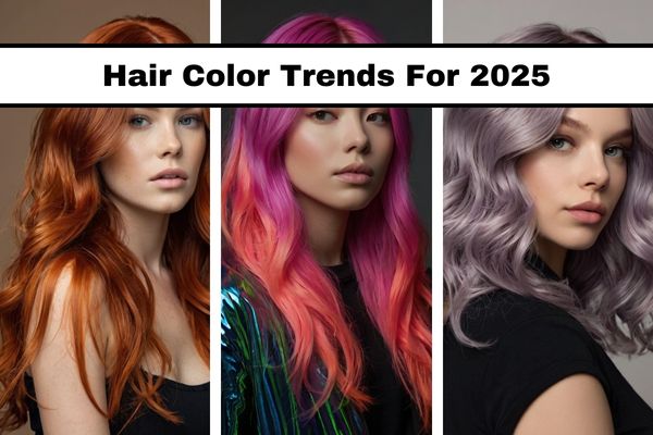 15 Hair Color Trends For 2025 You Absolutely Need to Explore