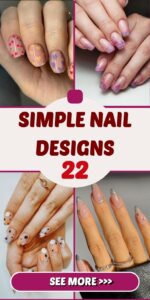 Simple Nail Designs 22 Ideas: Express Yourself with Creative Nail Art