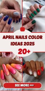 20 Stunning April Nails Color Ideas 2025 – Trendy French, Solid & Colorful Styles