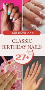 27+ Birthday Nails From Classic To Perfectly ‘Extra’