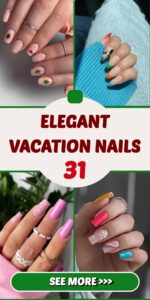 31+ Elegant Vacation Nails You’ll Love For Your Next Getaway